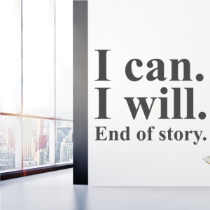 Sticker De Perete I Can. I will. End of story.