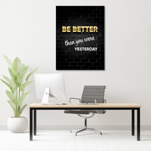 Tablou Motivational - Be better than you were - Img 3
