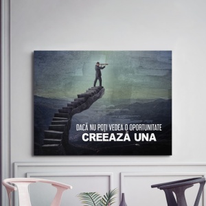 Tablou Motivational - Daca nu Poti Vedea o Oportunitate - Img 3