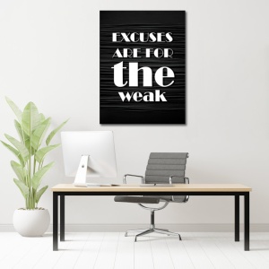 Tablou Motivational - Excuses are for the weak - Img 4