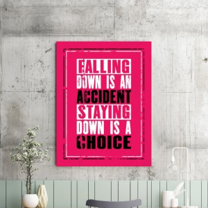 Tablou Motivational - Falling Down Is An Accident - Img 2