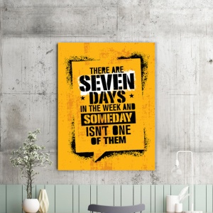 Tablou Motivational - There Are Seven Days - Img 2