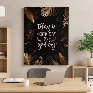 Tablou Motivational - Today is a good day