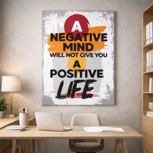 Tablou Motivational - A Negative Mind Will Not Give You A Positive Life