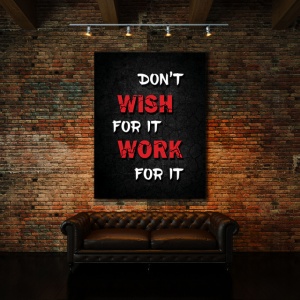 Tablou Motivational - Don't Wish For It, Work For It - Img 2