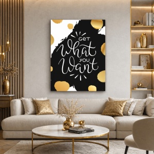 Tablou Motivational - Get What You Want (Gold)