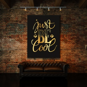 Tablou Motivational - Just Be Cool (Golden) - Img 4