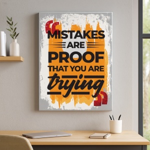Tablou Motivational - Mistakes Are The Proof That You Are Trying
