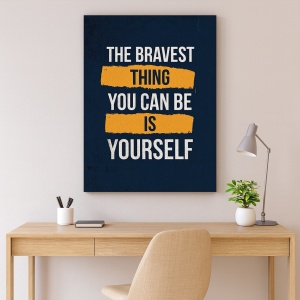 Tablou Motivational - The bravest thing you can be
