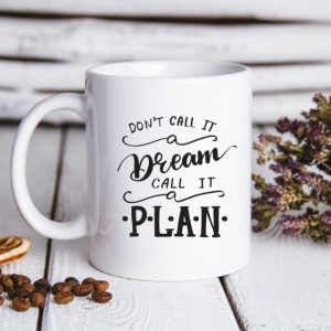 Cana cu Mesaj Dont Call It Dream Call It Plan - Img 4