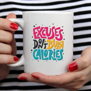 Cana cu Mesaj Excuses Dont Burn Calories