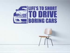 Sticker de Perete Life's Too Short To Drive Boring Cars - Img 4