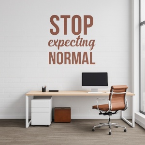Sticker De Perete Stop Expecting Normal