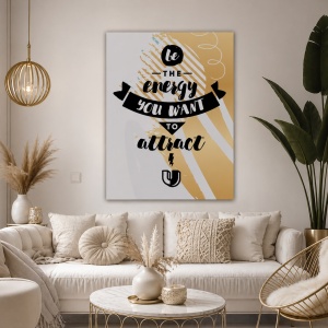 Tablou Motivational - Be The Energy You Want To Attract