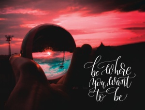 Tablou Motivational - Be Where You Want To Be - Img 3