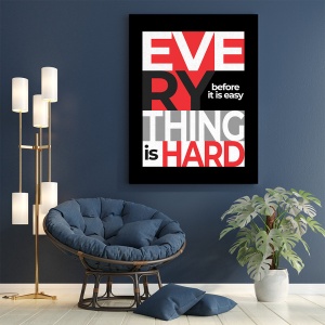 Tablou Motivational - Everything is hard - Img 2