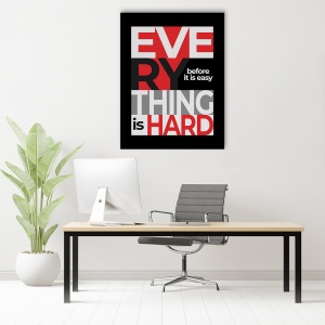 Tablou Motivational - Everything is hard