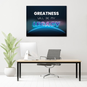 Tablou Motivational - Greatness will be my legacy - Img 3