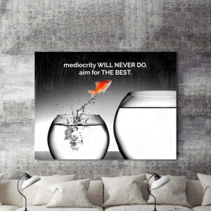 Tablou Motivational - Mediocrity Will Never Do - Img 2