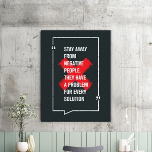 Tablou Motivational - Stay Away From Negative People - Img 2