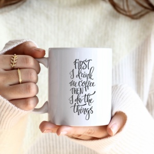Cana cu Mesaj First I Drink Coffee