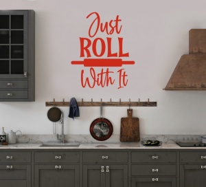 Sticker Bucatarie - Just roll with it