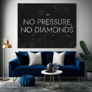 Tablou Canvas Motivational - No pressure, no diamonds