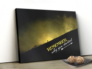 Tablou Canvas Motivational - Remember Why You Started