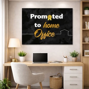 Tablou Motivational - Promoted to home office