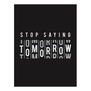 Tablou Motivational - Stop Saying Tomorrow - Img 4