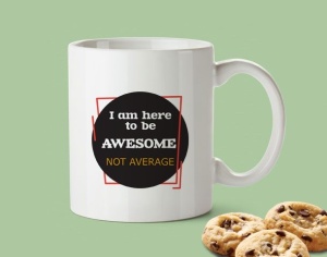 Cana Cu Mesaj - I Am Here To Be Awesome