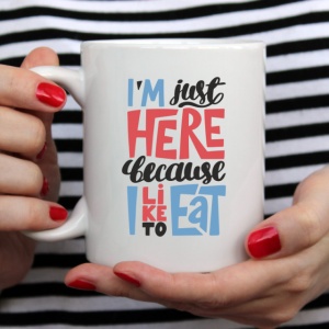 Cana cu Mesaj I Am Just Here Because I Like To Eat
