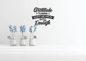 Sticker De Perete Gratitude Turns What We Have Into Enough - Img 3