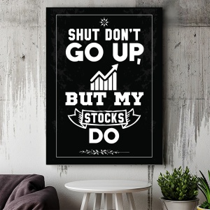 Tablou Canvas Inspirațional - My Stocks Go Up