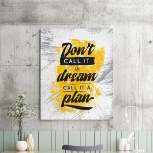 Tablou Motivational - Don't Call It A Dream - Img 2