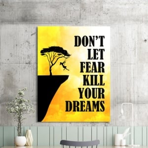Tablou Motivational - Don't Let The Fear Kill Yor Dreams