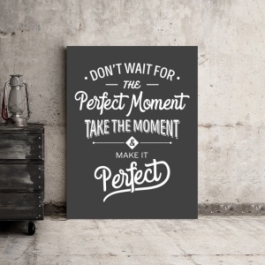 Tablou Motivational - Don't Wait For The Perfect Moment (Vintage Grey) - Img 2