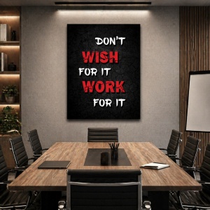 Tablou Motivational - Don't Wish For It, Work For It