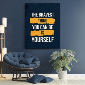 Tablou Motivational - The bravest thing you can be - Img 4