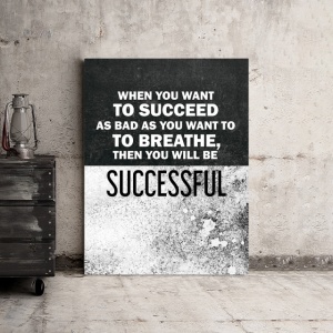 Tablou Motivational - When You Want To Succeed - Img 3