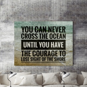 Tablou Motivational - You Can Never Cross The Ocean - Img 2