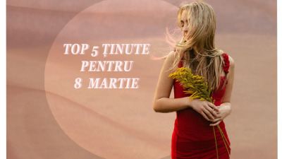 Top 5 ținute de 8 Martie