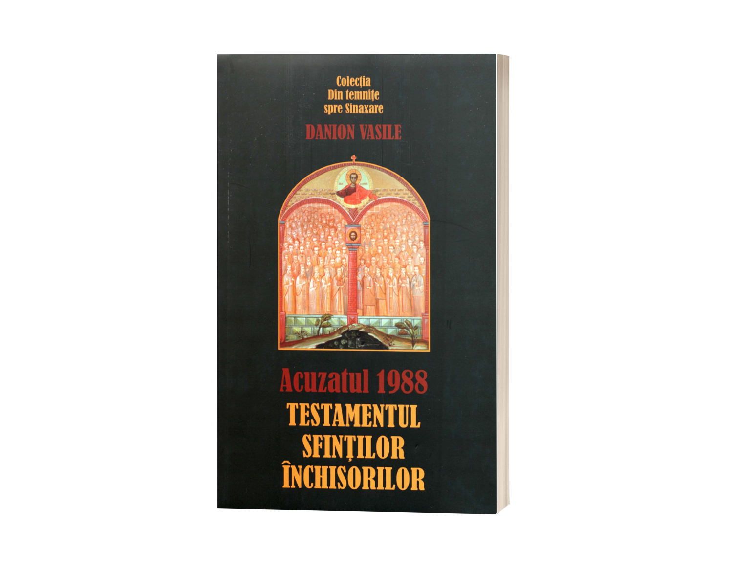 Acuzatul 1988. Testamentul sfinților închisorilor