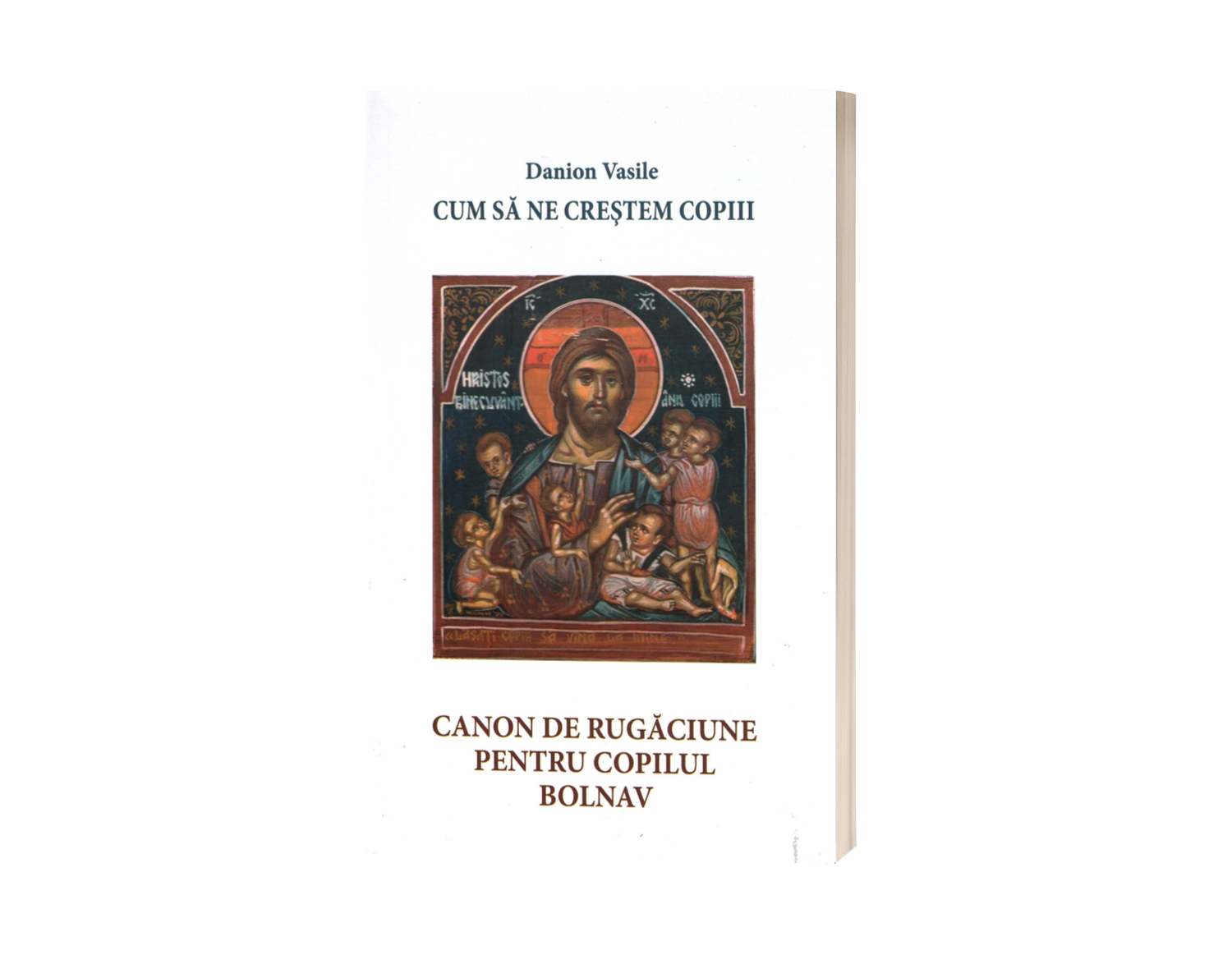 Cum să ne creştem copiii. Canon de rugăciune pentru copilul bolnav - de Danion Vasile