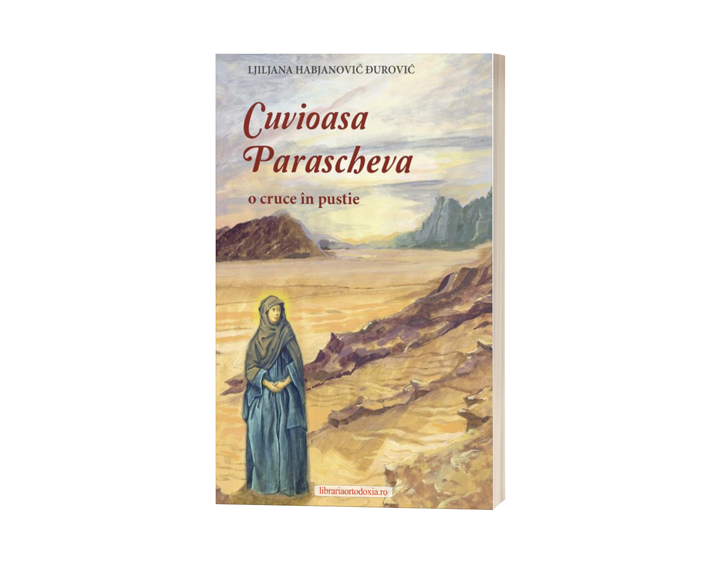 Cuvioasa Parascheva. O cruce în pustie - de Ljiljana Habjanović Đurović