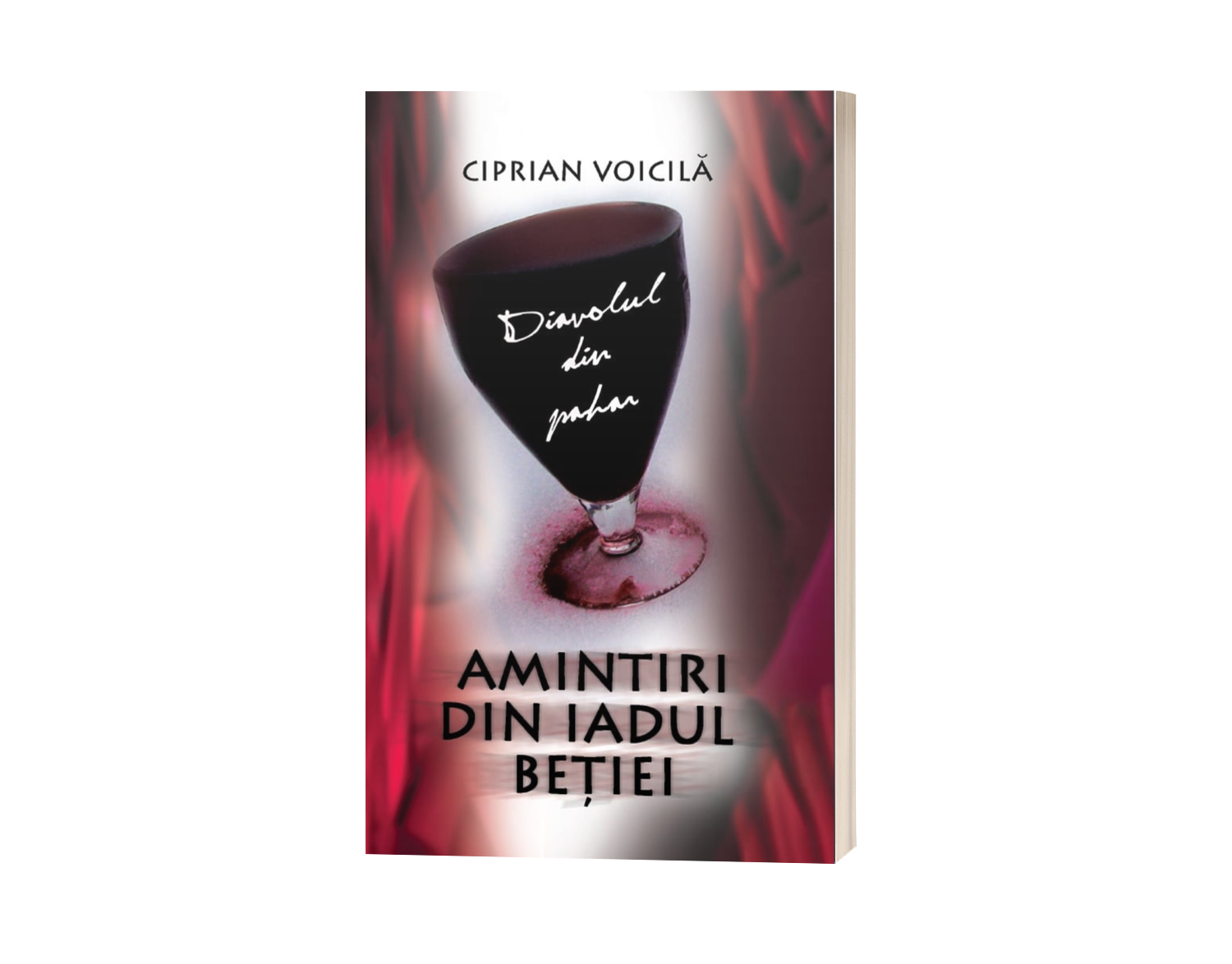 Diavolul din pahar. Amintiri din iadul beției - de Ciprian Voicilă
