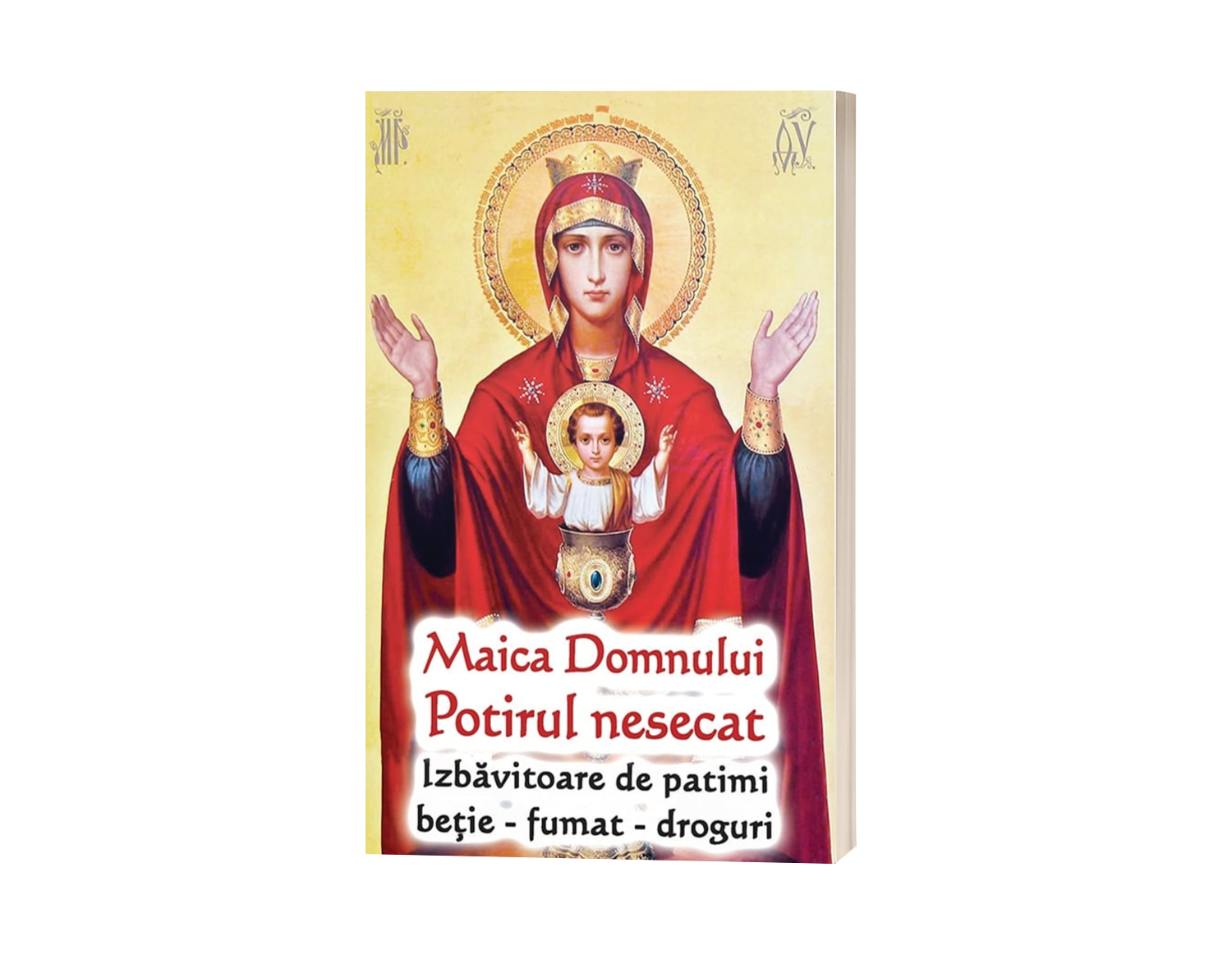 Maica Domnului Potirul Nesecat - Izbăvitoare de patimi: beție, fumat, droguri