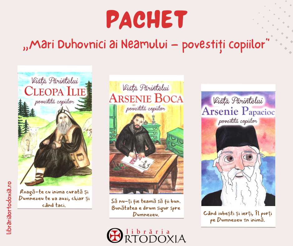 Pachet Promoțional: Viețile Părinților Arsenie Boca, Cleopa Ilie și Arsenie Papacioc povestite copiilor
