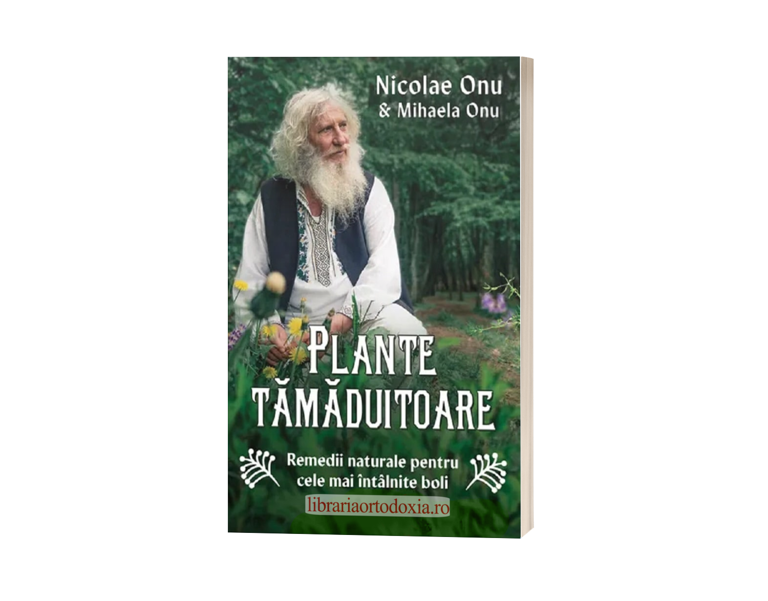 Plante tămăduitoare – Remedii naturale pentru cele mai întâlnite boli | de Nicolae și Mihaela Onu