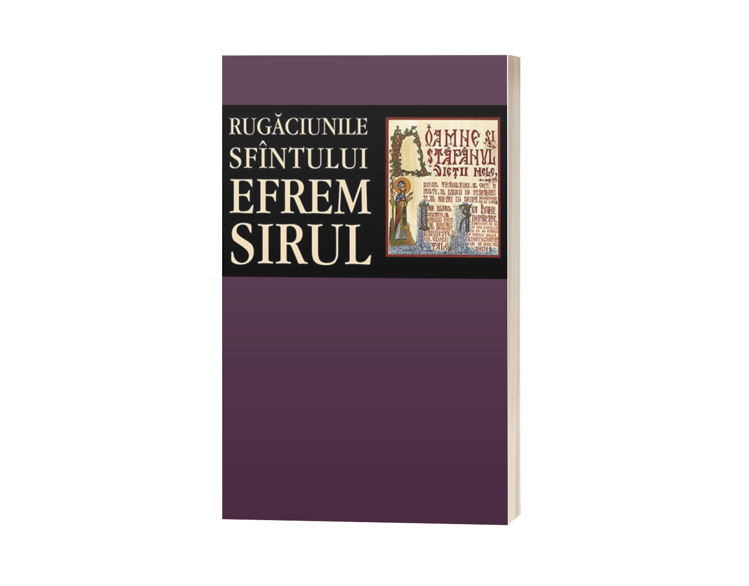 Rugăciunile Sfântului Efrem Sirul - Sfântul Efrem Sirul
